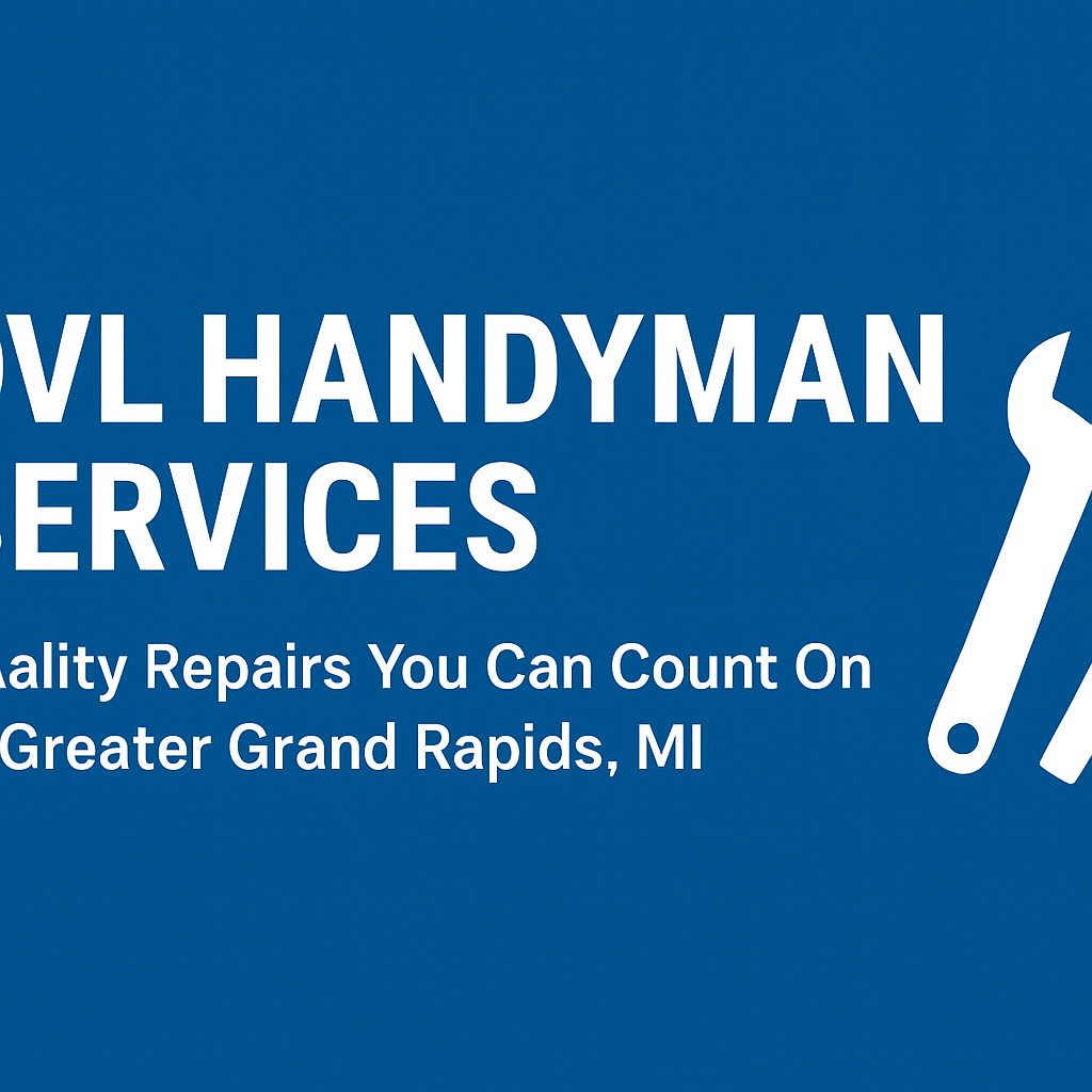DVL Handyman Services | Greater Grand Rapids Home Repair